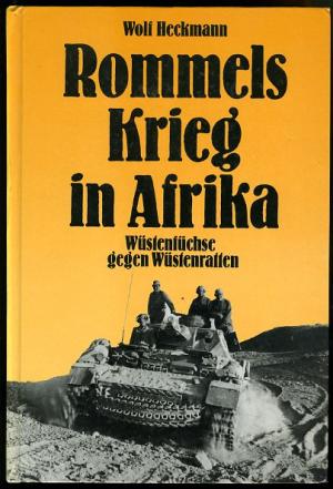 gebrauchtes Buch – Wolf Heckmann – Rommels Krieg in Afrika. Wüstenfüchs` gegen Wüstenratten.