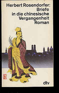 gebrauchtes Buch – Herbert Rosendorfer – Briefe in die chinesische Vergangenheit : Roman.