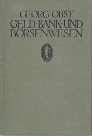 antiquarisches Buch – Georg Obst – Geld-, Bank- und Börsenwesen. Eine gemeinverständliche Darstellung. Sammlung kaufmännischer Unterrichtswerke, Bd. 1