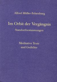 gebrauchtes Buch – Alfred Müller-Felsenburg – Im Orbit der Vergängnis. Standortbestimmungen - Meditative Texte und Gedichte