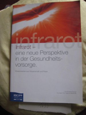 gebrauchtes Buch – Schwarzenberger, Luis, Bankhofer – Infrarot - eine neue Perspektive in der Gesundheitsvorsorge. Wissenswertes aus Wissenschaft und Praxis