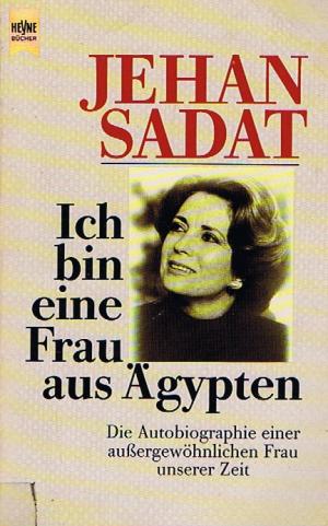 gebrauchtes Buch – Jehan Sadat – Ich bin eine Frau aus Ägypten - Die Autobiographie einer außergewöhnlichen Frau unserer Zeit