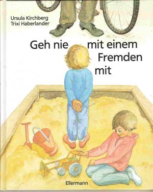 gebrauchtes Buch – Haberlander, Trixi / Kirchberg – Geh nie mit einem Fremden mit