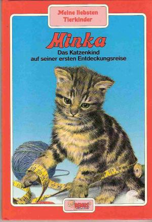 Minka - Das Katzenkind auf seiner ersten Entdeckungsreise (schön illustriert)