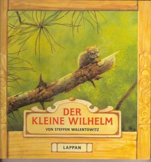 gebrauchtes Buch – Steffen Walentowitz – Der kleine Wilhelm Aus dem Leben einer Hausmaus