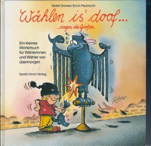 Wählen is' doof ... sagen die Großen - Ein kleines Wörterbuch für die Wählerinnen und Wähler von morgen