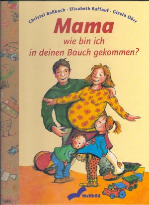 gebrauchtes Buch – Christel Boßbach – Mama wie bin ich in deinen Bauch gekommen