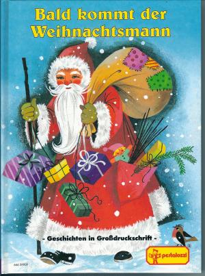 Bald kommt der Weihnachtsmann. Geschichten in Großdruckschrift. Lieder, Backen, Basteln.