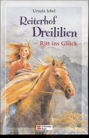 Reiterhof Dreililien. Ritt ins Glück - Sammelband (Glück dieser Erde - Band 1 / Die Tage der Rosen - Band 2 / Der Frühling des Lebens - Band 3)