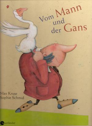 gebrauchtes Buch – Kruse, Max / Sophie Schmid – Vom Mann und der Gans