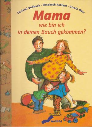 Mama, wie bin ich in deinen Bauch gekommen