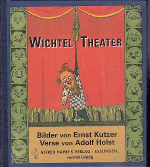 gebrauchtes Buch – Ernst Kutzer/ Adolf Holst – Wichtel Theater (kleinformatig)