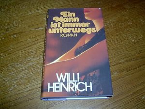 gebrauchtes Buch – Willi Heinrich – Ein Mann ist immer unterwegs