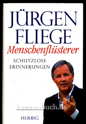 gebrauchtes Buch – Religion - Fliege, Jürgen – Menschenflüsterer. Schutzlose Erinnerungen.