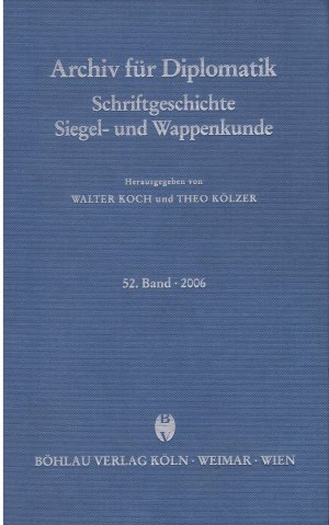 gebrauchtes Buch – Walter Koch – Archiv für Diplomatik. Schriftgeschichte, Siegel- und Wappenkunde. 52. Band 2006