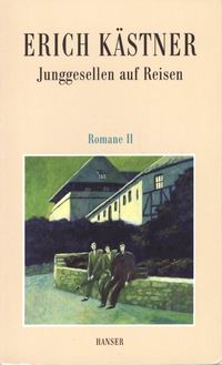 Erich Kästner Werke . Band IV . Junggesellen auf Reisen  Romane II