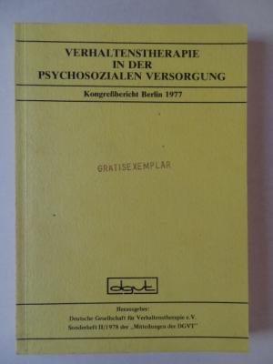 Verhaltenstherapie in der psychosozialen Versorgung Kongreßbericht Berlin 1977 Sonderheft II/1978 der Mitteilungen der DGVT