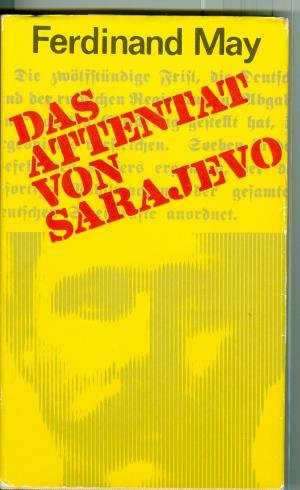 gebrauchtes Buch – Ferdinand May – Das Attentat von Sarajevo