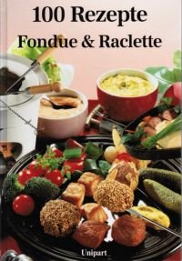 „100 Rezepte - Fondue & Raclette“ (Armin Roßmeier) – Buch gebraucht