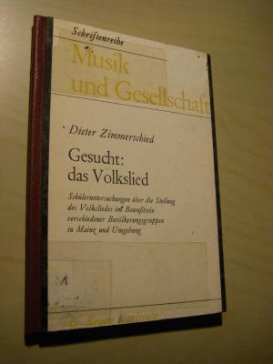 Gesucht: das Volkslied. Schüleruntersuchungen über die Stellung des Volksliedes im Bewußtsein verschiedener Bevölkerungsgruppen in Mainz und Umgebung