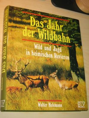 Das Jahr der Wildbahn. Wild und Jagd in heimischen Revieren