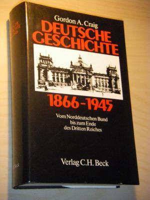 gebrauchtes Buch – Craig. Gordon A – Deutsche Geschichte 1866 - 1945. Vom Norddeutschen Bund bis zum Ende des Dritten Reiches