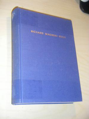 Richard Wagners Briefe nach Zeitfolge und Inhalt. Ein Beitrag zur Lebensgeschichte des Meisters