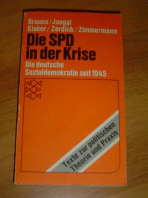 gebrauchtes Buch – Brauns / Jaeggi / Kisker / Zerdick / Zimmermann – Die SPD in der Krise. Die deutsche Sozialdemokratie seit 1945