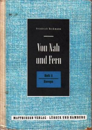 gebrauchtes Buch – Friedrich Beckmann – Von Nah Und Fern Ein Erdkundebuch Heft 2 Europa