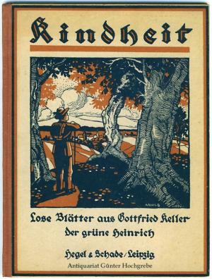 Kindheit. Lose Blätter aus Der grüne Heinrich. Kindheit.