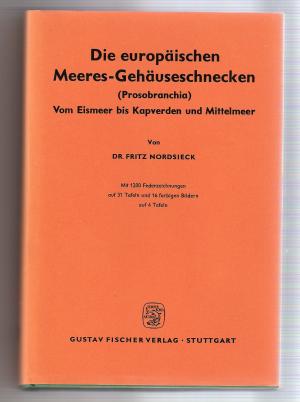 Die europäischen Meeres-Gehäuseschnecken (Prosobranchia). Vom Eismeer bis Kapverden und Mittelmeer