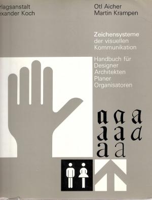 Zeichensysteme der visuellen Kommunikation. Handbuch für Designer Architekten Planer Organisatoren.