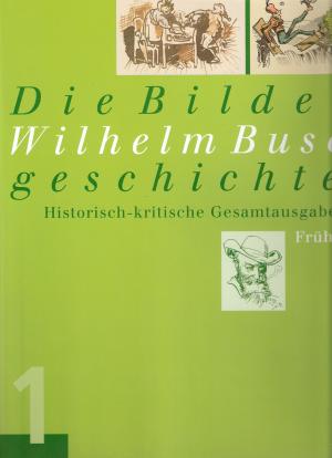 Die Bildergeschichten. Historisch-kritische Gesamtausgabe in drei Bänden.