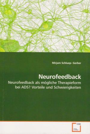 Neurofeedback. Neurofeedback als mögliche Therapieform bei ADS? Vorteile und Schwierigkeiten.