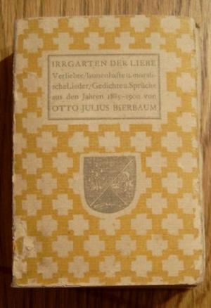 Irrgarten der Liebe. Verliebte / Launenhafte und moralische Lieder / Gedichte und Sprueche aus den Jahren 1885 bis 1900. Mit Leisten und Schlussstuecken […]