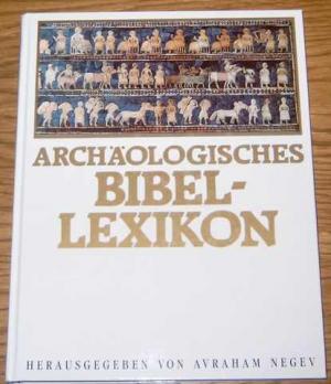 gebrauchtes Buch – Negev, Avraham – Archäologisches Bibel - Lexikon. gebrauchtes Buch – Negev, Avraham – Archäologisches Bibel - Lexikon.