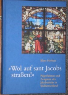 gebrauchtes Buch – Klaus Herbers – Wol auf sant Jacobs straßen! Pilgerfahrten und Zeugnisse des Jakobuskults in Deutschland.