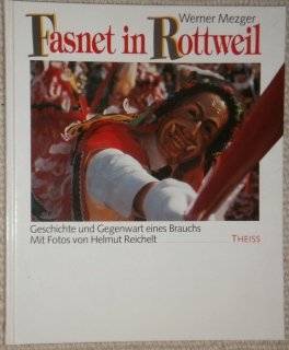 Fasnet in Rottweil. Geschichte und Gegenwart eines Brauchs. Mit Fotos von Helmut Reichelt.