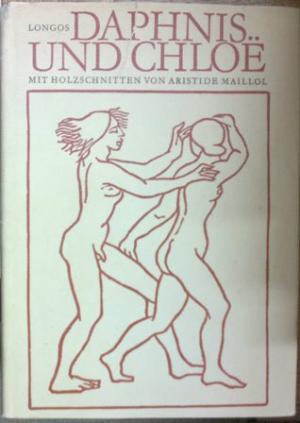 gebrauchtes Buch – Longos – Daphnis und Chloe. Mit Holzschnitten von Aristide Maillol.  Aus dem Griechischen. Übersetzung und Anmerkungen von Arno Mauersberger.