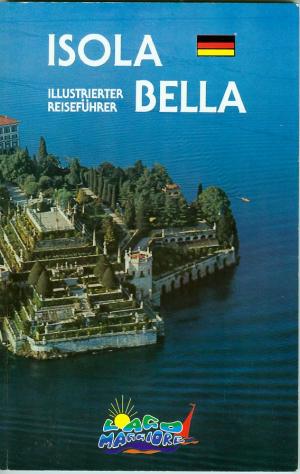 gebrauchtes Buch – Illustrierter Reiseführer – Die Isola Bella. Lago Maggiore gebrauchtes Buch – Illustrierter Reiseführer – Die Isola Bella. Lago Maggiore