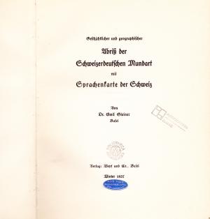 Geschichtlicher und geographischer Abriss der Schweizerdeutschen Mundart mit Sprachenkarte der Schweiz