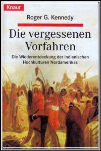 Die vergessenen Vorfahren. Die Wiederentdeckung der indianischen Hochkulturen Nordamerikas