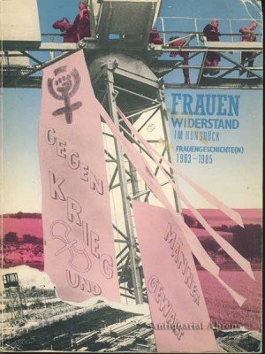 Frauenwiderstand im Hunsrück - Frauengeschichte(n) 1983 - 1985. SW: Frauenbewegung Feminismus Friedensbewegung NATO-Doppelbeschluß Raketenstationierung […]