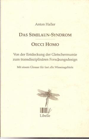 Das Similaun-Syndrom - Oecci Homo - Von der Entdeckung der Gletschermumie zum transdisziplinären Forschungsdesign