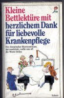 gebrauchtes Buch – Ausgewählt v. Dülberg, Ursula. – Kleine Bettlektüre ( Krankenpflege) mit herzlichem Dank für liebevolle Krankenpflege. Ein literarischer Blumenstrauss, der ausdrückt, wofür uns oft die Worte fehlen.