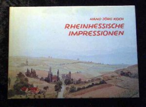 Rheinhessische Impressionen : Bilder u. Texte e. Landschaft. Hans-Jörg Koch