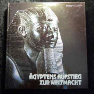 gebrauchtes Buch – Arne Eggebrecht – Ägyptens Aufstieg zur Weltmacht. [d. Ausstellung wird veranst. vom Roemer- u. Pelizaeus-Museum ... u. dauert vom 3. August - 29. November 1987. Katalog, Hrsg.: Arne Eggebrecht]