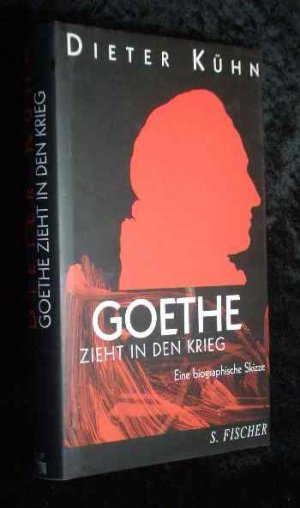 gebrauchtes Buch – Dieter Kühn – Goethe zieht in den Krieg : eine biographische Skizze.