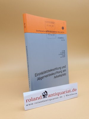 Einzelplatzbeleuchtung und Allgemeinbeleuchtung am Arbeitsplatz / [Hrsg.: Bundesanstalt für Arbeitsschutz]. D. Gall ... / Bundesanstalt für Arbeitsschutz: Schriftenreihe der Bundesanstalt für Arbeitsschutz / Forschung ; Fb 753