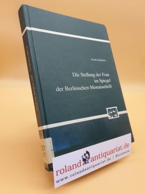 Die Stellung der Frau im Spiegel der Berlinischen Monatsschrift. Abhandlungen zur Philosophie, Psychologie und Pädagogik